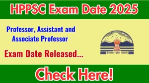 HPPSC Professor, Assistant Professor and Associate Professor Exam Date 2025 Announced at hppsc.hp.gov.in Exam details here