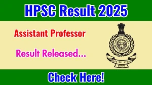 HPSC Assistant Professor Result 2025 Out at hpsc.gov.in, Direct Link to Download Result PDF Here