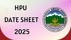 HPU Date Sheet 2025 Announced For 2nd and 4th End Semester @ hpuniv.ac.in Details Here