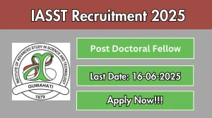 IASST Post Doctoral Fellow Recruitment 2025 - Apply Online