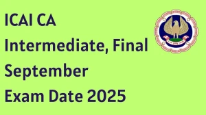 ICAI CA Intermediate, Final September Exam Date 2025 Out eservices.icai.org Check Exam Date Here