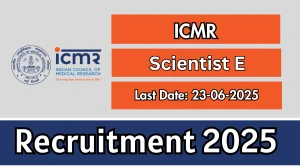 ICMR Scientist E Recruitment 2025 - Apply Online