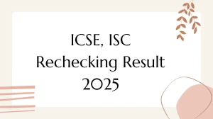 ICSE, ISC Rechecking Result 2025 Out at cisce.org How to check Results Here