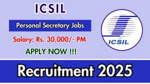 ICSIL Personal Secretary Recruitment 2025 - Apply Online for 01 Posts ICSIL Personal Secretary Recruitment 2025 - Apply Online for 01 Posts