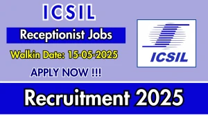 ICSIL Receptionist Recruitment 2025 – Walk in for 01 Posts ICSIL Receptionist Recruitment 2025 – Walk in for 01 Posts