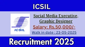 ICSIL Recruitment 2025 - Walk in for 02 Social Media Executive, Graphic Designer Posts