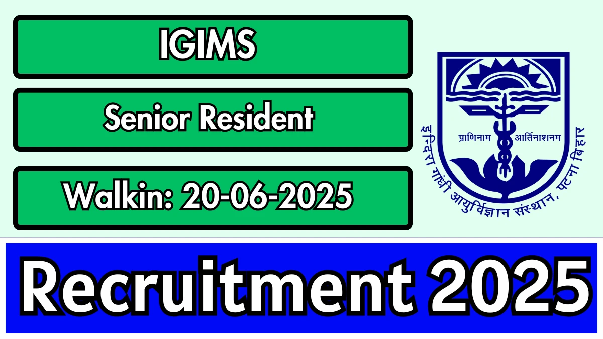 IGIMS Senior Resident Recruitment 2025 – Walk in for 04 Posts