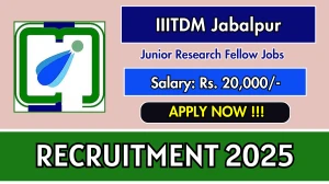 IIITDM Jabalpur Junior Research Fellow Recruitment 2025 - Apply Online for 01 Posts IIITDM Jabalpur Junior Research Fellow Recruitment 2025 - Apply Online for 01 Posts