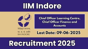 IIM Indore Recruitment 2025 - Apply Online for 02 Chief Officer Learning Centre, Chief Officer Finance and Accounts Posts