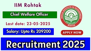 IIM Rohtak Chief Welfare Officer Recruitment 2025 - Apply Offline IIM Rohtak Chief Welfare Officer Recruitment 2025 - Apply Offline
