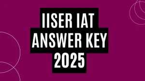 IISER IAT 2025 Answer Key OUT at iiseradmission.in Download PDF