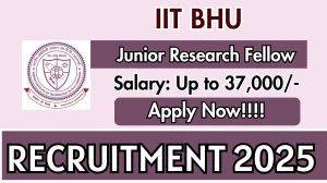IIT BHU Junior Research Fellow Recruitment 2025 - Apply Offline