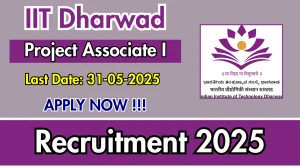 IIT Dharwad Project Associate I Recruitment 2025 - Apply Online for 01 Posts IIT Dharwad Project Associate I Recruitment 2025 - Apply Online for 01 Posts