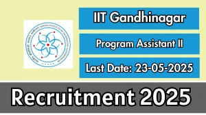 IIT Gandhinagar Program Assistant II Recruitment 2025 - Apply Online