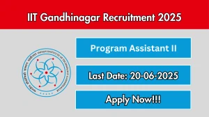 IIT Gandhinagar Program Assistant II Recruitment 2025 - Apply Online