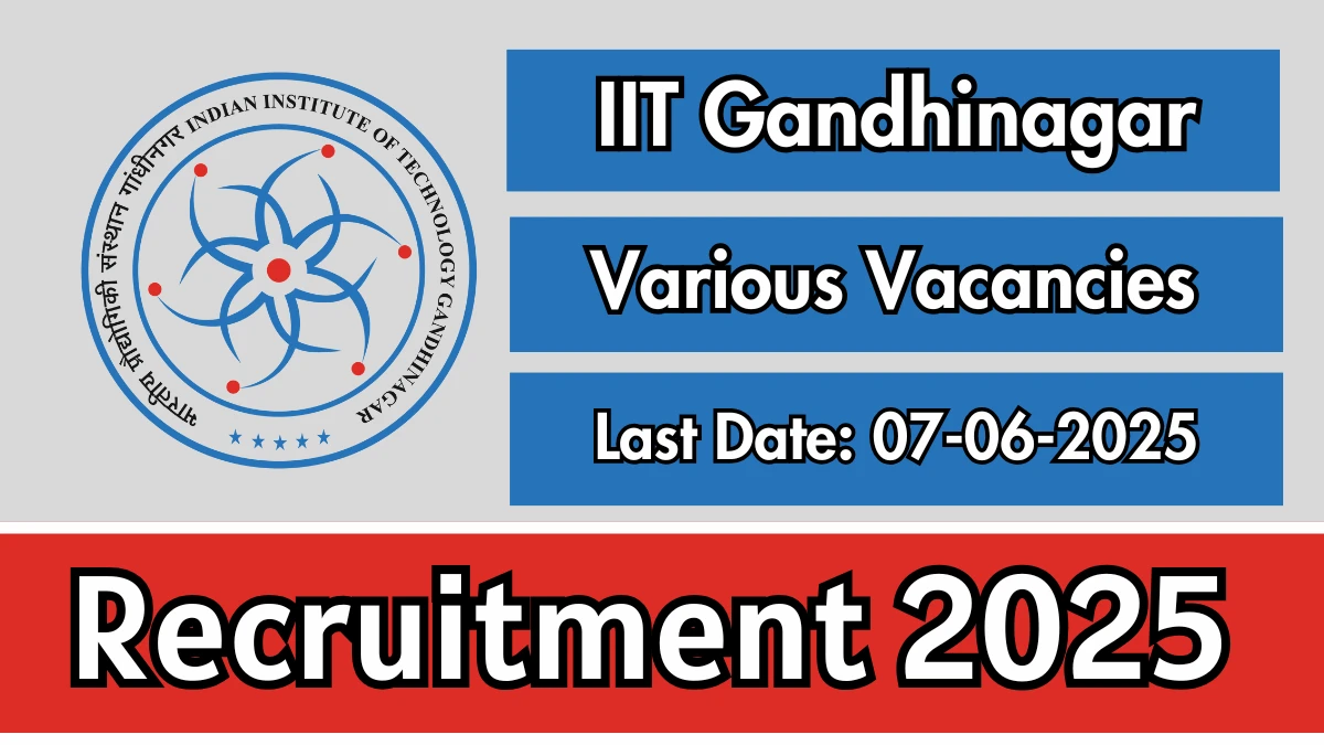 IIT Gandhinagar Recruitment 2025 - Apply Online for 07 Assistant Administrative Officer, Trainee and More Posts