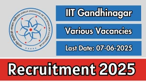 IIT Gandhinagar Recruitment 2025 - Apply Online for 07 Assistant Administrative Officer, Trainee and More Posts