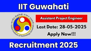 IIT Guwahati Assistant Project Engineer Recruitment 2025 - Apply Online