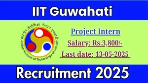 IIT Guwahati Project Intern Recruitment 2025 - Apply Offline