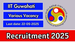 IIT Guwahati Recruitment 2025 - Apply Online for 09 Project Scientist, Project Engineer and More Posts
