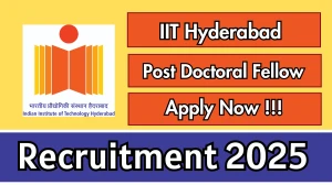 IIT Hyderabad Post Doctoral Fellow Recruitment 2025 - Apply Online