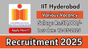 IIT Hyderabad Recruitment 2025 - Apply Offline for 05 JRF, Project Assistant and More Posts