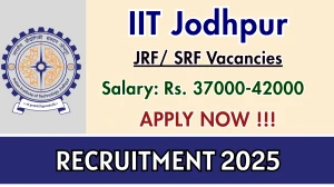 IIT Jodhpur Junior Research Fellowship/ SRF Recruitment 2025 - Apply Online IIT Jodhpur Junior Research Fellowship/ SRF Recruitment 2025 - Apply Online