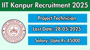IIT Kanpur Project Technician Recruitment 2025 - Apply Online for 01 Posts IIT Kanpur Project Technician Recruitment 2025 - Apply Online for 01 Posts
