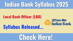 Indian Bank LBO Syllabus 2025 Out Direct Link to Download Syllabus PDF here Indian Bank LBO Syllabus 2025 Out Direct Link to Download Syllabus PDF here