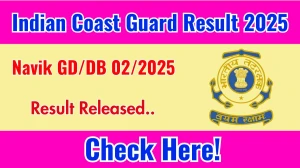 Indian Coast Guard Navik GD/DB 02/2025 Result 2025 Out at joinindiancoastguard.cdac.in, Direct Link to Download Result PDF Here