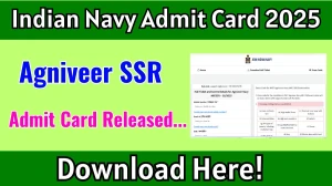 Indian Navy Agniveer SSR Admit Card 2025 OUT Download Link joinindiannavy.gov.in