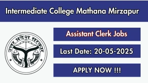Intermediate College Mathana Mirzapur Assistant Clerk Recruitment 2025 - Apply Offline for 01 Posts Intermediate College Mathana Mirzapur Assistant Clerk Recruitment 2025 - Apply Offline for 01 Posts