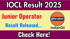 IOCL Junior Operator Result 2025 Out at iocl.com, Direct Link to Download Result PDF Here