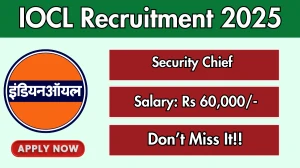 IOCL Security Chief Recruitment 2025 - Apply Offline IOCL Security Chief Recruitment 2025 - Apply Offline