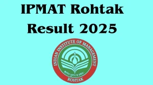 IPMAT Rohtak Result 2025 Out at iimrohtak.ac.in How to check Results Here
