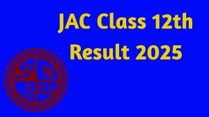 JAC Class 12th Result 2025 Out at jacresults.com How to check Results Here