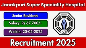 Janakpuri Super Speciality Hospital Senior Residents Recruitment 2025 – Walk in for 34 Posts