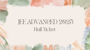 JEE Advanced 2025 Hall Ticket Released jeeadv.ac.in Download JEE Advanced Admit Card Here JEE Advanced 2025 Hall Ticket Released jeeadv.ac.in Download JEE Advanced Admit Card Here