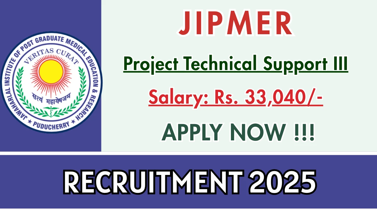 JIPMER Project Technical Support III Recruitment 2025 - Apply Offline for 01 Posts