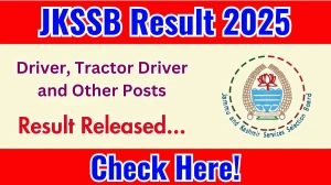 JKSSB Driver, Tractor Driver and Other Posts Result 2025 Out at jkssb.nic.in, Direct Link to Download Result PDF Here JKSSB Driver, Tractor Driver and Other Posts Result 2025 Out at jkssb.nic.in, Direct Link to Download Result PDF Here