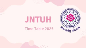 JNTUH Time Table 2025 Announced @ jntuh.ac.in Details Here