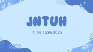 JNTUH Time Table 2025 Announced @ jntuh.ac.in Details Here JNTUH Time Table 2025 Announced @ jntuh.ac.in Details Here