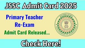 JSSC Primary Teacher Re-Exam Admit Card 2025 OUT Download Link jssc.nic.in
