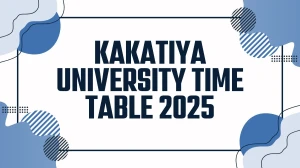 Kakatiya University Time Table 2025 Announced @ kakatiya.ac.in Details Here Kakatiya University Time Table 2025 Announced @ kakatiya.ac.in Details Here