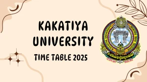 Kakatiya University Time Table 2025 Announced @ kakatiya.ac.in Details Here
