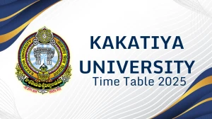 Kakatiya University Time Table 2025 Announced @ kakatiya.ac.in Details Here