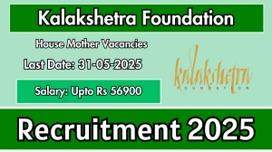 Kalakshetra Foundation House Mother Recruitment 2025 - Apply Offline