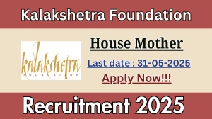 Kalakshetra Foundation House Mother Recruitment 2025 - Apply Offline