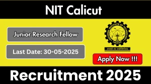 Kerala Job Vacancy: NIT Calicut Junior Research Fellow Recruitment 2025 - Apply Offline Kerala Job Vacancy: NIT Calicut Junior Research Fellow Recruitment 2025 - Apply Offline
