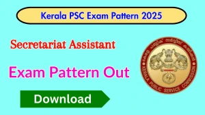 Kerala PSC Secretariat Assistant Exam Pattern 2025 Kerala PSC Secretariat Assistant Exam Pattern 2025